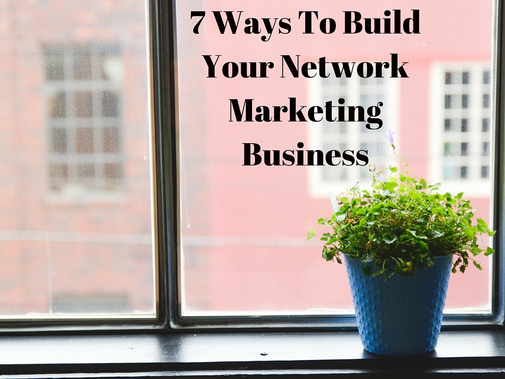 Ways To Build Your Network Marketing Business