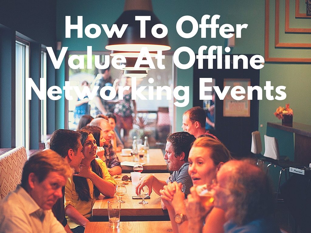 How To Offer Value At Offline Networking Events